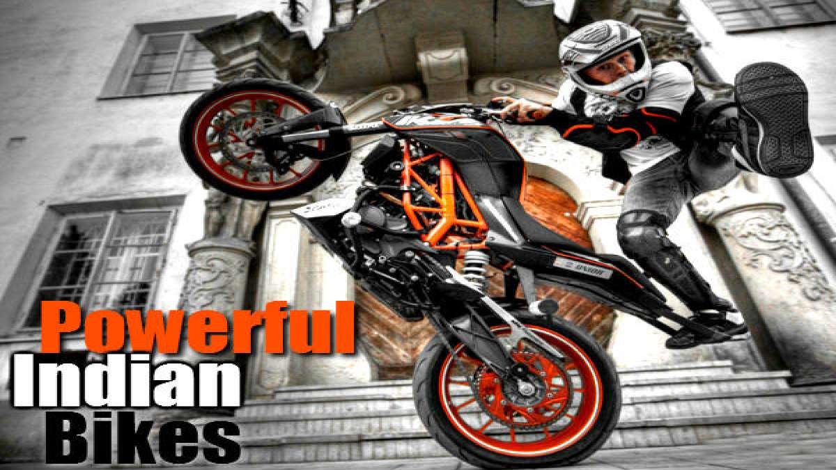 Most Powerful Bikes In India; Fastest 200cc250cc300cc Indian Bikes